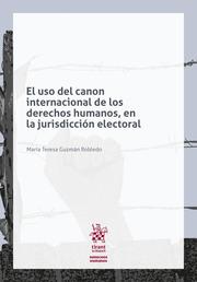 USO DEL CANON INTERNACIONAL DE LOS DERECHOS HUMANOS, EN LA JURISDICCIÓN ELECTORAL, EL | 9788491905219 | GUZMÁN ROBLEDO, MARÍA TERESA