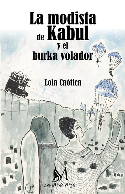 MODISTA DE KABUL Y EL BURKA VOLADOR, LA | 9788410102439 | CAOTICA, LOLA