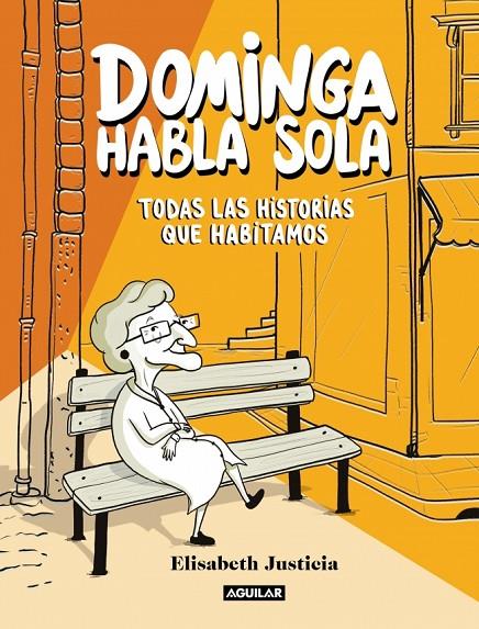 DOMINGA HABLA SOLA. TODAS LAS HISTORIAS QUE HABITAMOS | 9788403526471 | JUSTICIA, ELISABETH