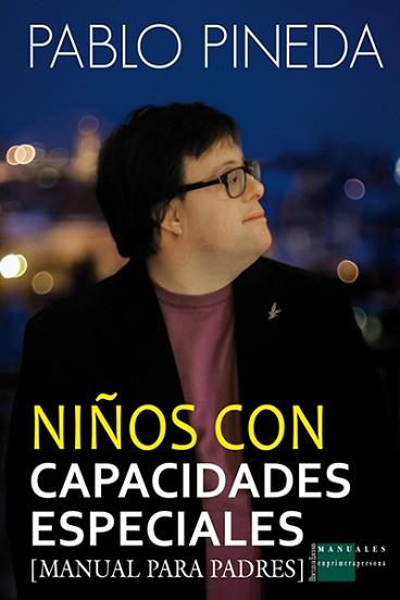 NIÑOS CON CAPACIDADES ESPECIALES : MANUAL PARA PADRES | 9788494386831 | PINEDA FERRER, PABLO