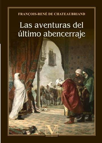 AVENTURAS DEL ÚLTIMO ABENCERRAJE, LAS | 9788413375571 | DE CHATEAUBRIAND, FRANÇOIS-RENÉ