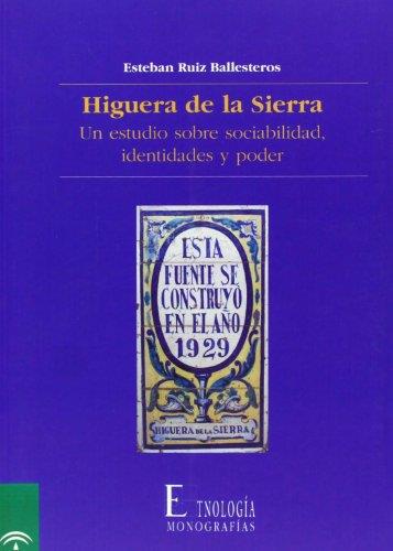 HIGUERA DE LA SIERRA : UN ESTUDIO SOBRE SOCIABILIDAD, IDENTIDADES Y PODER | 9788482660905