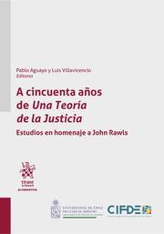 A CINCUENTA AÑOS DE UNA TEORÍA DE LA JUSTICIA. ESTUDIOS EN HOMENAJE A JOHN RAWLS | 9788411690386 | AGUAYO,PABLO/VILLAVICENCIO,LUIS