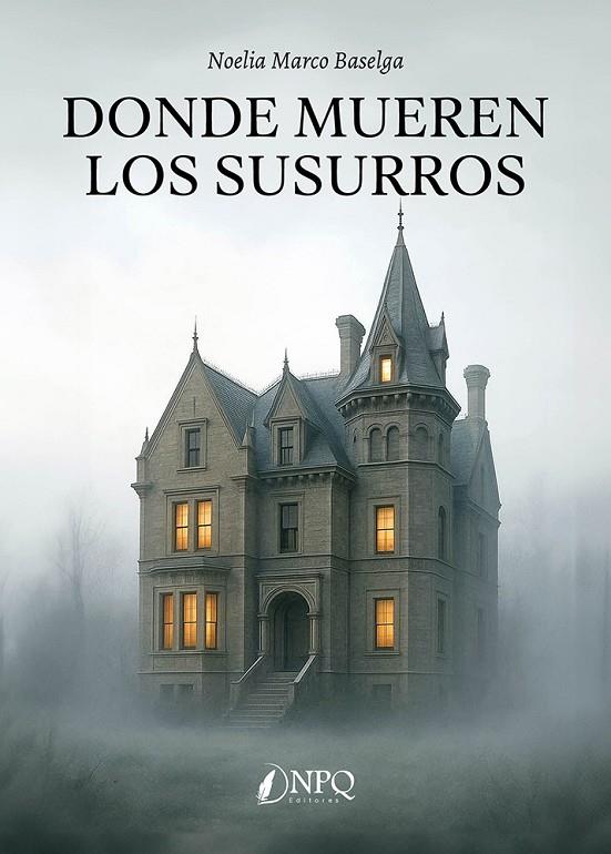 DONDE MUEREN LOS SUSURROS | 9791387868390 | MARCO BASELGA, NOELIA