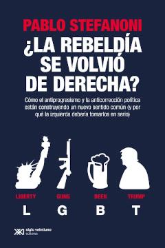 REBELDIA SE VOLVIO DE DERECHA?, LA | 9789878010526 | STEFANONI, PABLO