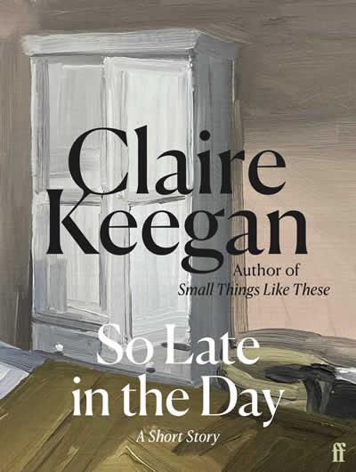SO LATE IN THE DAY | 9780571382019 | KEEGAN, CLAIRE