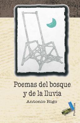 POEMAS DEL BOSQUE Y DE LA LLUVIA | 9788492528097 | RIGO CALDITO, ANTONIO