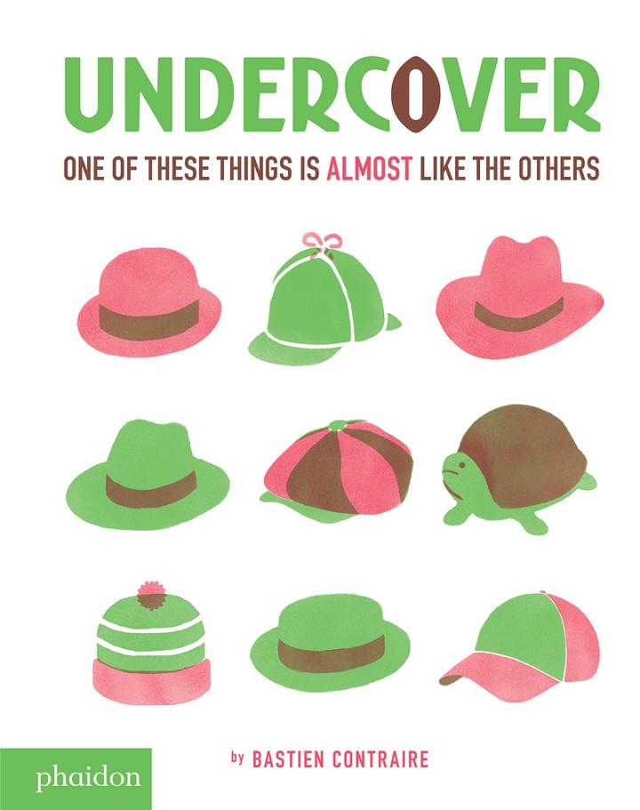 UNDERCOVER : ONE OF THESE THINGS IS ALMOST LIKE THE OTHERS | 9780714872506 | CONTRAIRE, BASTIEN
