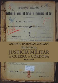 ENTERADO, JUSTICIA MILITAR DE GUERRA EN CÓRDOBA | 9788412516630 | BARRAGÁN MORIANA, ANTONIO