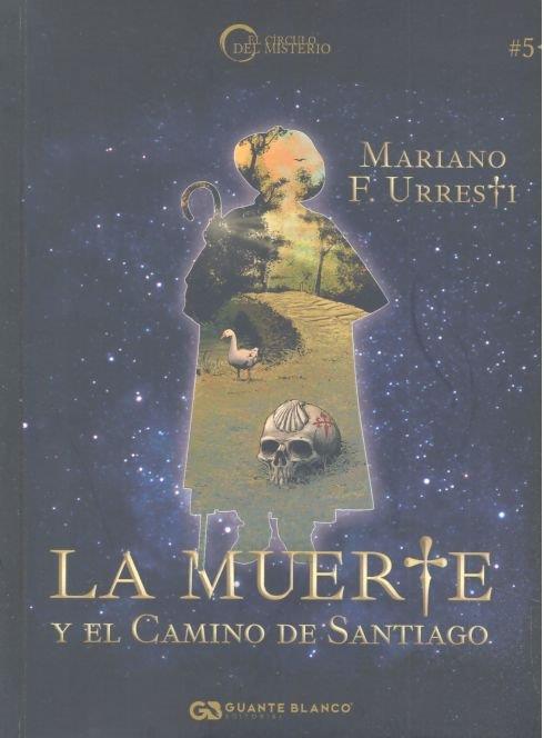 MUERTE Y EL CAMINO DE SANTIAGO, LA | 9788416808359 | URRESTI, MARIANO F.