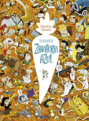 EN BUSCA DE LA ZANAHORIA AZUL | 9788448852672 | TELLESCHI, SEBASTIAN