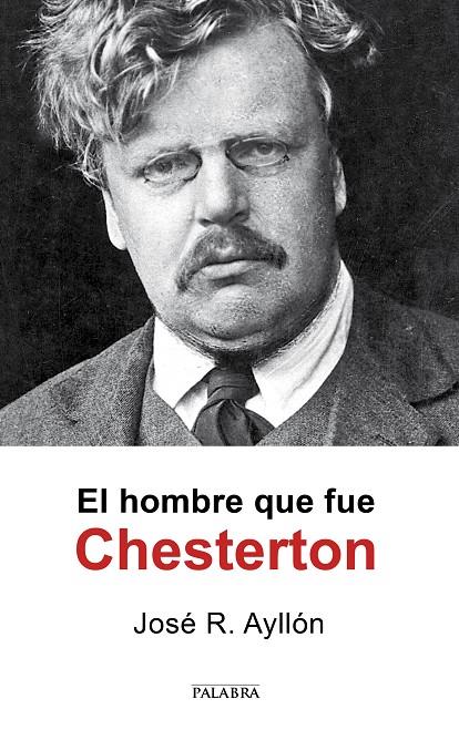 HOMBRE QUE FUE CHESTERTON, EL | 9788490615614 | AYLLÓN, JOSÉ RAMÓN