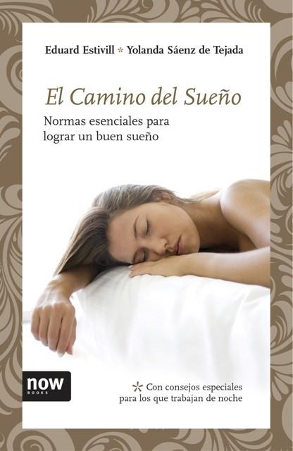 CAMINO DEL SUEÑO, EL | 9788492406784 | ESTIVILL SANCHO, EDUARD / SÁENZ DE TEJADA, YOLANDA
