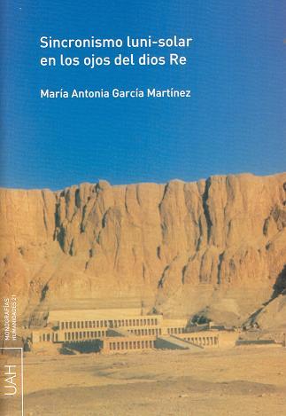 SINCRONISMO LUNI-SOLAR EN LOS OJOS DEL DIOS RE | 9788481387476 | GARCÍA MARTÍNEZ, Mª ANTONIA