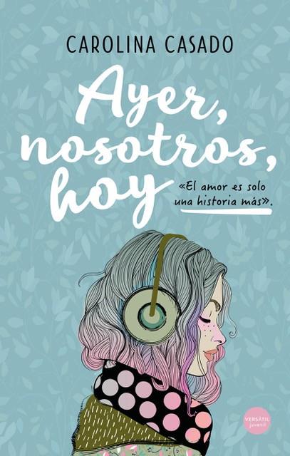 AYER, NOSOTROS, HOY | 9788417451899 | CASADO, CAROLINA