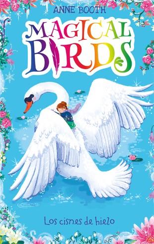 MAGICAL BIRDS 02. LOS CISNES DE HIELO | 9788424664237 | BOOTH, ANNE