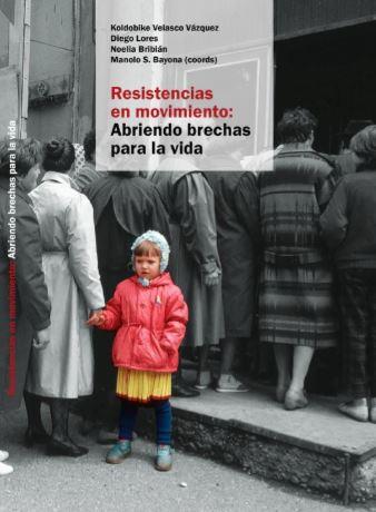 RESISTENCIAS EN MOVIMIENTO | 9788412388305 | VELASCO VÁZQUEZ, KOLDOBI / LORES CORREA, DIEGO / BRIBIÁN GINER, NOELIA / SÁEZ BAYONA, MANUEL