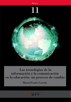 TECNOLOGIAS DE LA INFORMACIÓN Y LA COMUNICACIÓN EN LA EDUCACION, LAS : UN PROCESO DE CAMBIO | 9788484241034 | FANDOS GARRIDO, MANUEL
