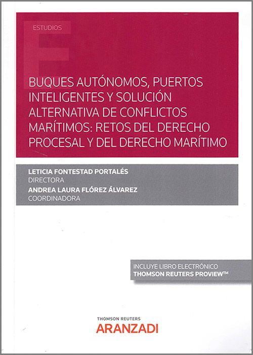 BUQUES AUTÓNOMOS, PUERTOS INTELIGENTES Y SOLUCIÓN ALTERNATIVA DE CONFLICTOS MARÍTIMOS | 9788411241373 | FLOREZ ALVAREZ, ANDREA LAURA / FONTESTAD PORTALÉS, LETICIA