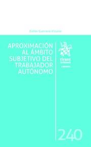 APROXIMACIÓN AL ÁMBITO SUBJETIVO DEL TRABAJADOR AUTÓNOMO | 9788491199434 | GUERRERO VIZUETE, MARÍA ESTHER