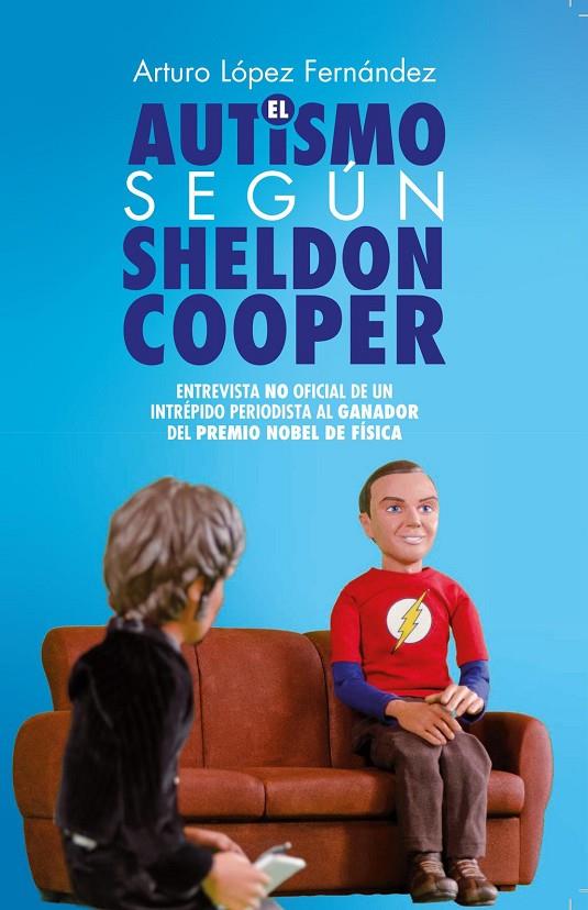 AUTISMO SEGÚN SHELDON COOPER, EL | 9788418937934 | LÓPEZ FERNÁNDEZ, ARTURO