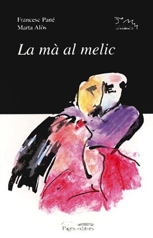 MÀ AL MELIC, LA | 9788479353889 | PANÉ, FRANCESC / ALÒS, MARTA