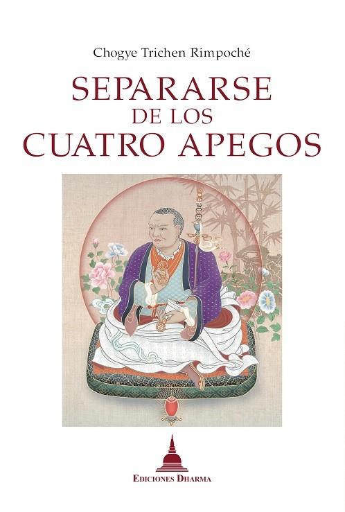 SEPARARSE DE LOS CUATRO APEGOS | 9788412603651 | CHOGYE, TRICHEN - RIMPOCHÉ -