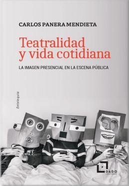 TEATRALIDAD Y VIDA COTIDIANA | 9788412442489 | PANERA, CARLOS