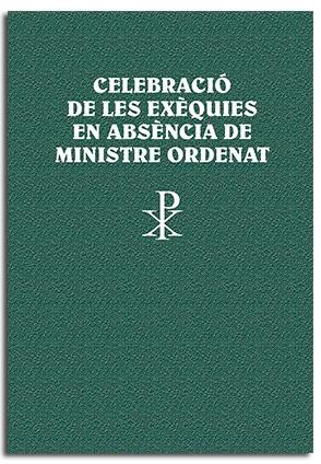 CELEBRACIÓ DE LES EXÈQUIES EN ABSÈNCIA DE MINISTRE ORDENAT | 9788491654797 | VARIOS AUTORES