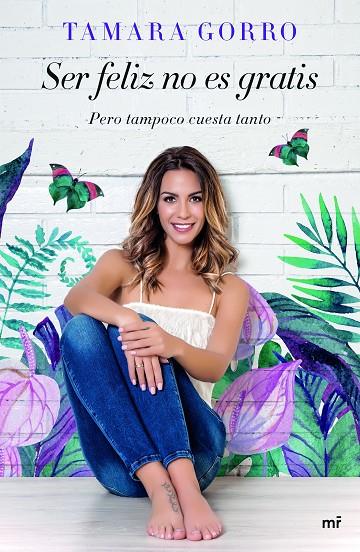 SER FELIZ NO ES GRATIS. PERO TAMPOCO CUESTA TANTO | 9788427043541 | GORRO, TAMARA