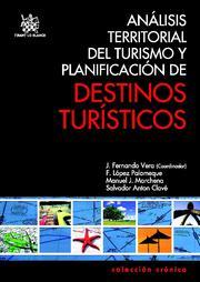 ANÁLISIS TERRITORIAL DEL TURISMO Y PLANIFICACIÓN DE DESTINOS TURÍSTICOS | 9788490042281 | JOSÉ FERNANDO VERA REBOLLO/FRANCISCO LÓPEZ PALOMEQUE/M. J. MARCHENA GÓMEZ/SALVADOR ANTON CLAVÉ
