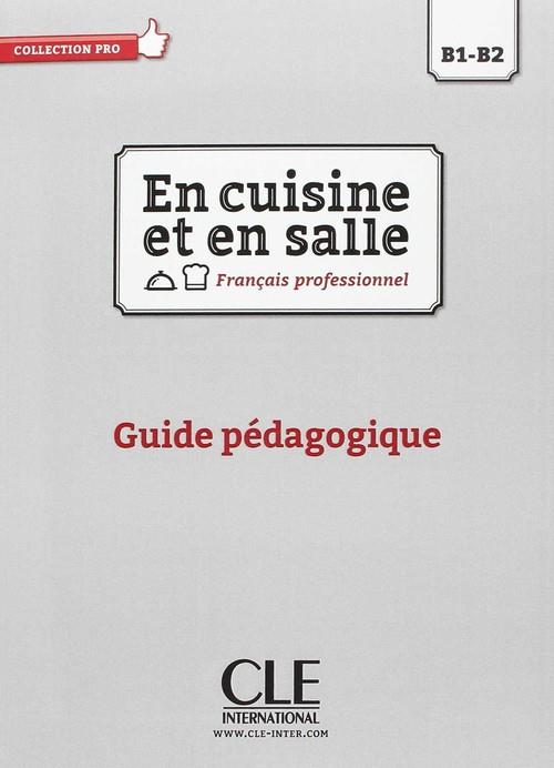 EN CUISINE ET EN SALLE - NIVAEU B1/B2 - GUIDE PÉDAGOGIQUE | 9782090386783 | VARIOS AUTORES