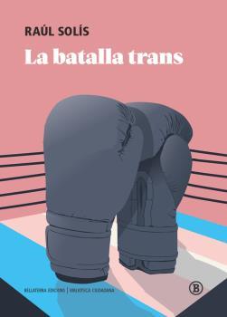 BATALLA TRANS, LA | 9788418684340 | SOLÍS, RAÚL