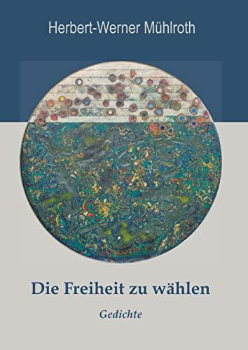 DIE FREIHEIT ZU WÄHLEN | 9783750408210 | MUHLROTH, HERBERT-WERNER