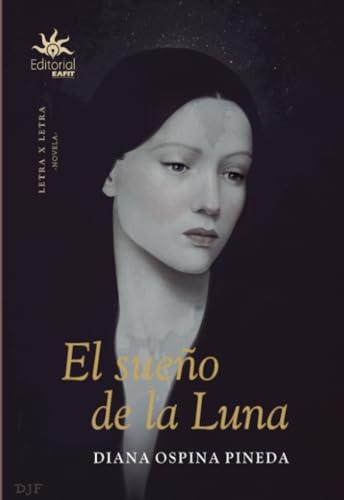 SUEÑO DE LA LUNA, EL | 9789587206609 | OSPINA PINEDA, DIANA