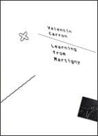 VALENTIN CARRON. LEARNING FROM MARTIGNY | 9788496898608 | BOVIER, LIONEL