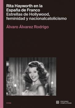 RITA HAYWORTH EN LA ESPAÑA DE FRANCO | 9788466939621 | ÁLVAREZ, ÁLVARO