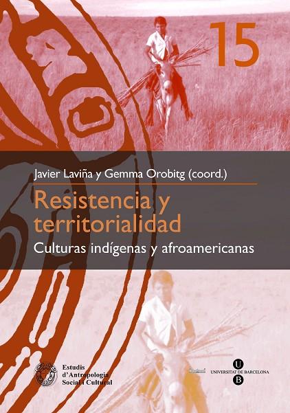 RESISTENCIA Y TERRITORIALIDAD: CULTURAS INDÍGENAS Y AFROAMERICANAS | 9788447533541 | OROBITG CANAL, GEMMA / LAVIÑA GÓMEZ, F. JAVIER