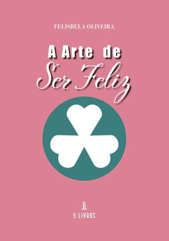 A ARTE DE SER FELIZ | 9789897829796 | ARAÚJO, FELISBELA