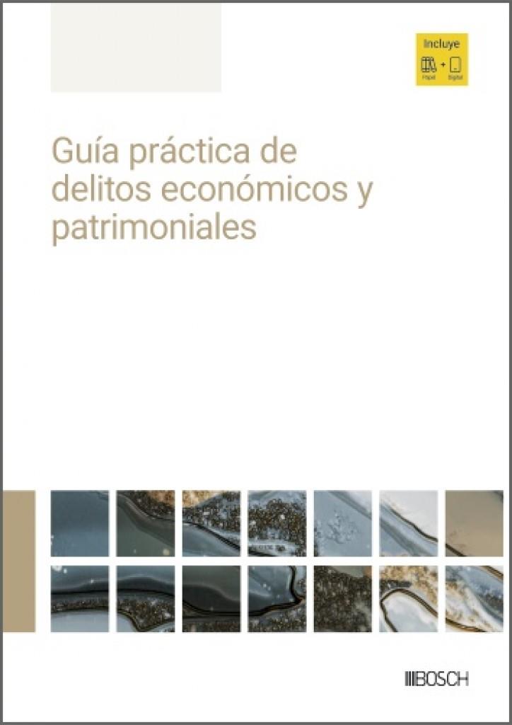 GUIA PRACTICA DE DELITOS ECONOMICOS Y PATRIMONIALES | 9788490908655