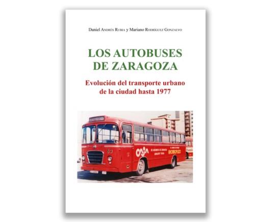 AUTOBUSES DE ZARAGOZA, LOS | 9788418973567 | ANDRES RUBIA, DANIEL / RODRIGUEZ GONZALVO, MARIANO