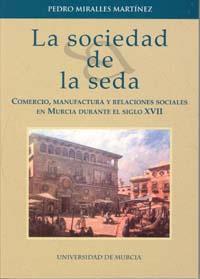 SOCIEDAD DE LA SEDA, LA | 9788483713075 | MIRALLES MARTÍNEZ, PEDRO