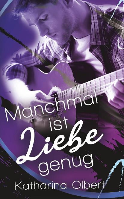 MANCHMAL IST LIEBE GENUG | 9783744810609 | OLBERT, KATHARINA