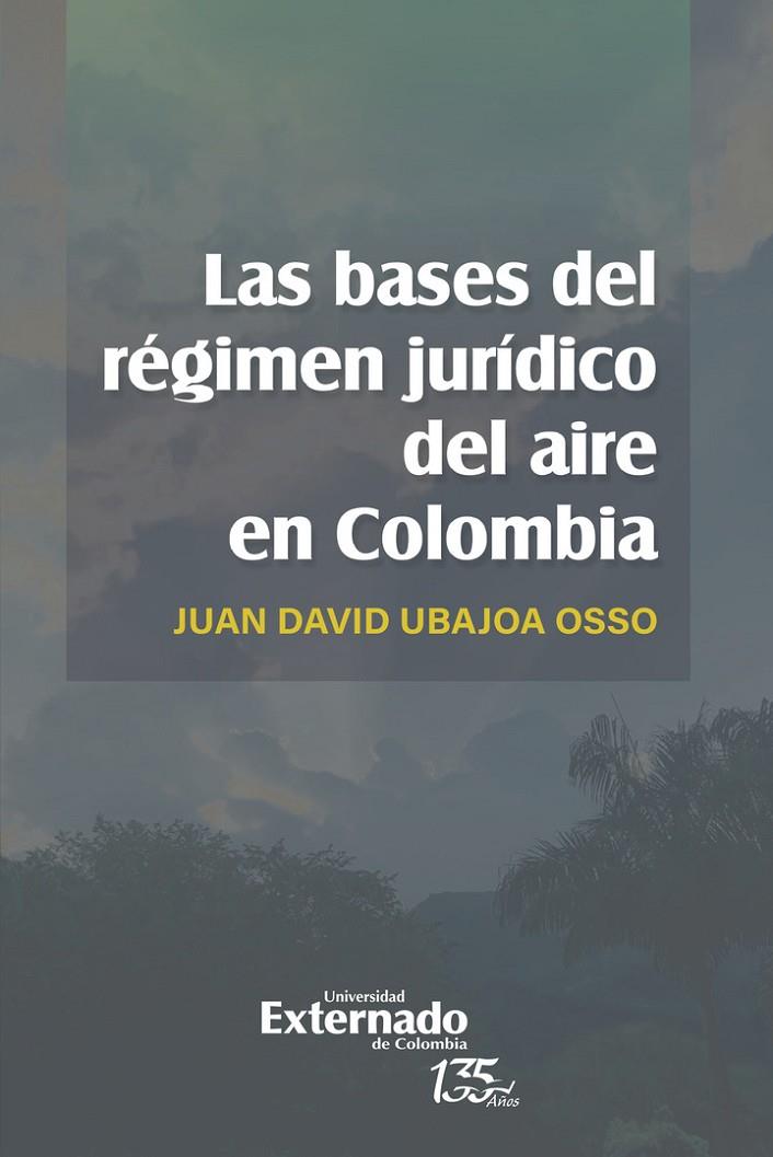 BASES DEL RÉGIMEN JURÍDICO DEL AIRE EN COLOMBIA, LAS | 9789587906899 | UBAJOA OSSO, JUAN DAVID