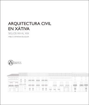 ARQUITECTURA CIVIL EN XÀTIVA | 9788491342274 | CAMARASA BALAGUER, PABLO