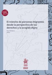 TRÁNSITO DE PERSONAS MIGRANTES DESDE LA PERSPECTIVA DE LOS DERECHOS Y LA ACOGIDA DIGNA, EL | 9788411132251 | BARBERO, IKER