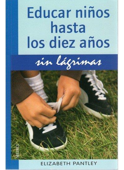EDUCAR NIÑOS HASTA 10 AÑOS. SIN LAGRIMAS | 9788497990813 | PANTLEY, E.
