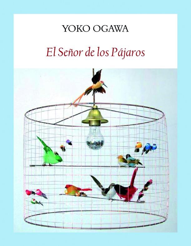 SEÑOR DE LOS PÁJAROS, EL | 9788412019001 | OGAWA, YOKO