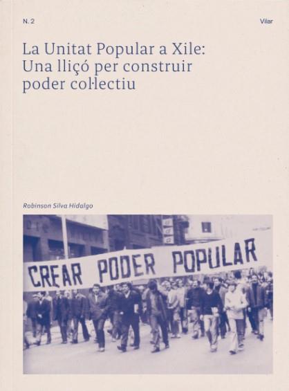 UNITAT POPULAR A XILE, LA : UNA LLIÇÓ PER CONSTRUIR PODER COL·LECTIU | 9788409628698 | SILVA HIDALGO, RODRIGO