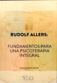 RUDOLF ALLERS: FUNDAMENTOS PARA UNA PSICOTERAPIA INTEGRAL | 9788412308174 | OLAECHEA CATTER, JORGE